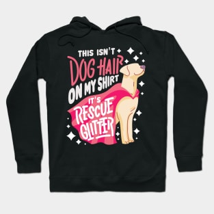 This Isn't Dog Hair On My Shirt It's Rescue Glitter - Funny Rescue Dog Gift Hoodie